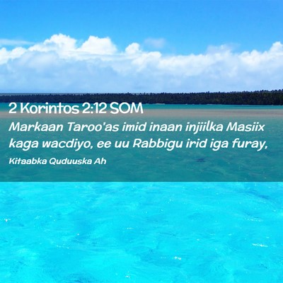 Picture 02 - 2 Korintos 2:12 SOM - Markaan Taroo'as imid inaan injiilka Masiix kaga - Bible Verse Picture