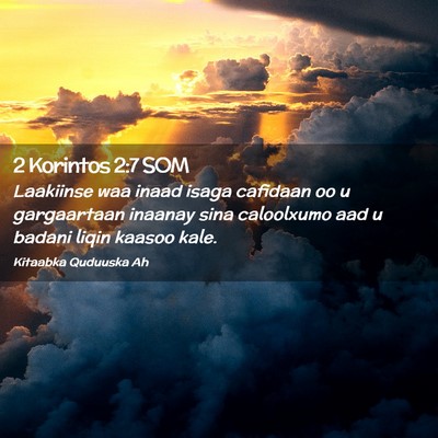 Picture 02 - 2 Korintos 2:7 SOM - Laakiinse waa inaad isaga cafidaan oo u - Bible Verse Picture