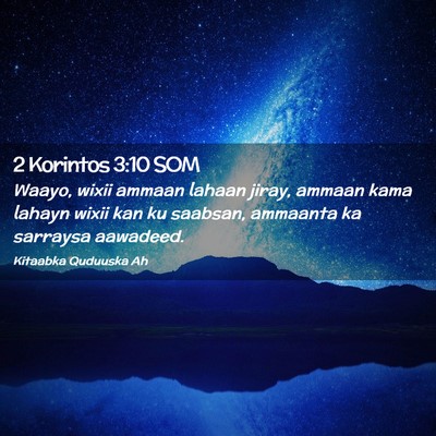 Picture 02 - 2 Korintos 3:10 SOM - Waayo, wixii ammaan lahaan jiray, ammaan kama - Bible Verse Picture