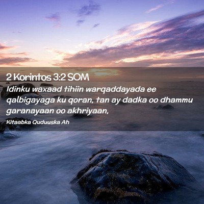 Picture 02 - 2 Korintos 3:2 SOM - Idinku waxaad tihiin warqaddayada ee qalbigayaga - Bible Verse Picture