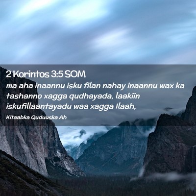 Picture 02 - 2 Korintos 3:5 SOM - ma aha inaannu isku filan nahay inaannu wax ka - Bible Verse Picture