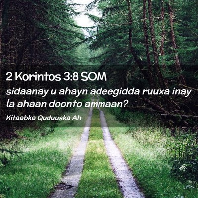 Picture 02 - 2 Korintos 3:8 SOM - sidaanay u ahayn adeegidda ruuxa inay la ahaan - Bible Verse Picture