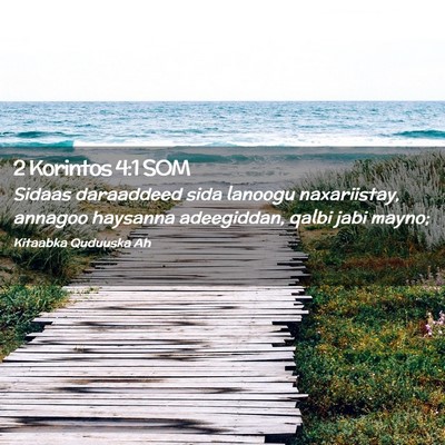 Picture 02 - 2 Korintos 4:1 SOM - Sidaas daraaddeed sida lanoogu naxariistay, - Bible Verse Picture