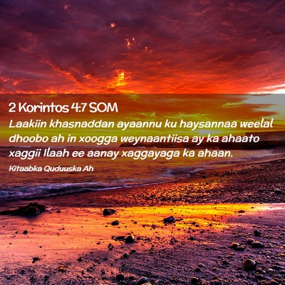 Picture 02 - 2 Korintos 4:7 SOM - Laakiin khasnaddan ayaannu ku haysannaa weelal - Bible Verse Picture
