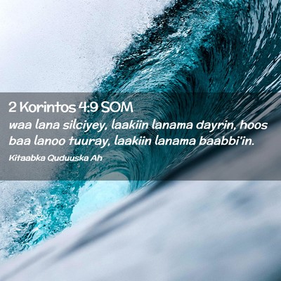 Picture 02 - 2 Korintos 4:9 SOM - waa lana silciyey, laakiin lanama dayrin, hoos - Bible Verse Picture