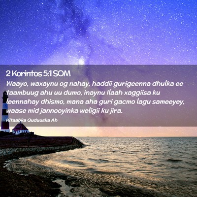 Picture 02 - 2 Korintos 5:1 SOM - Waayo, waxaynu og nahay, haddii gurigeenna dhulka - Bible Verse Picture