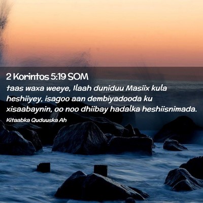 Picture 02 - 2 Korintos 5:19 SOM - taas waxa weeye, Ilaah duniduu Masiix kula - Bible Verse Picture