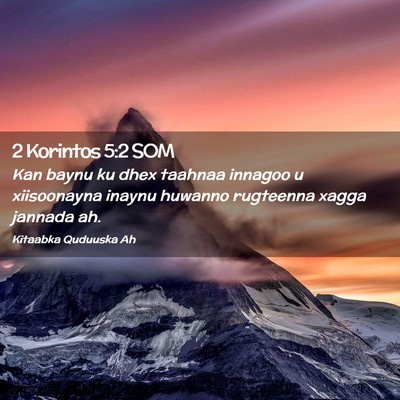 Picture 02 - 2 Korintos 5:2 SOM - Kan baynu ku dhex taahnaa innagoo u xiisoonayna - Bible Verse Picture
