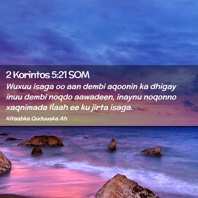 Picture 02 - 2 Korintos 5:21 SOM - Wuxuu isaga oo aan dembi aqoonin ka dhigay inuu - Bible Verse Picture