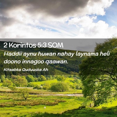 Picture 02 - 2 Korintos 5:3 SOM - Haddii aynu huwan nahay laynama heli doono - Bible Verse Picture