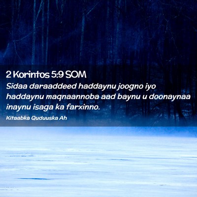 Picture 02 - 2 Korintos 5:9 SOM - Sidaa daraaddeed haddaynu joogno iyo haddaynu - Bible Verse Picture