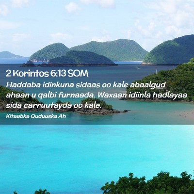 Picture 02 - 2 Korintos 6:13 SOM - Haddaba idinkuna sidaas oo kale abaalgud ahaan u - Bible Verse Picture