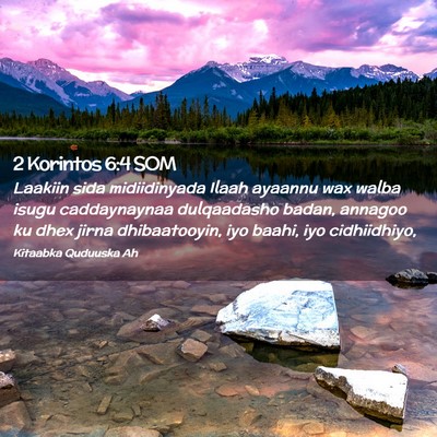 Picture 02 - 2 Korintos 6:4 SOM - Laakiin sida midiidinyada Ilaah ayaannu wax walba - Bible Verse Picture