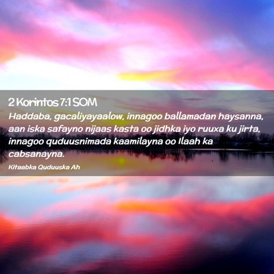 Picture 02 - 2 Korintos 7:1 SOM - Haddaba, gacaliyayaalow, innagoo ballamadan - Bible Verse Picture