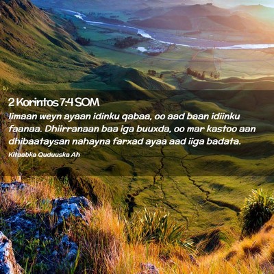 Picture 02 - 2 Korintos 7:4 SOM - Iimaan weyn ayaan idinku qabaa, oo aad baan - Bible Verse Picture