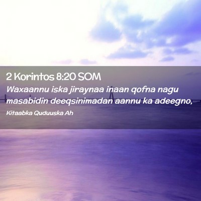 Picture 02 - 2 Korintos 8:20 SOM - Waxaannu iska jiraynaa inaan qofna nagu masabidin - Bible Verse Picture