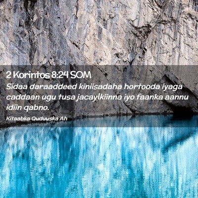 Picture 02 - 2 Korintos 8:24 SOM - Sidaa daraaddeed kiniisadaha hortooda iyaga - Bible Verse Picture