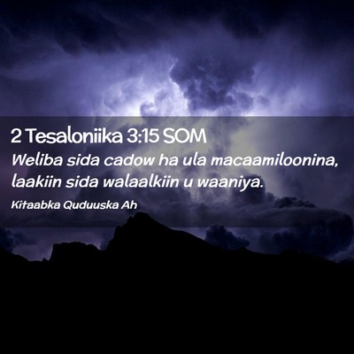 Picture 02 - 2 Tesaloniika 3:15 SOM - Weliba sida cadow ha ula macaamiloonina, laakiin - Bible Verse Picture