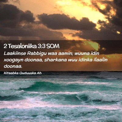 Picture 02 - 2 Tesaloniika 3:3 SOM - Laakiinse Rabbigu waa aamin; wuuna idin xoogayn - Bible Verse Picture