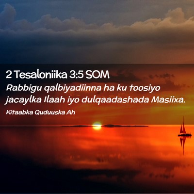 Picture 02 - 2 Tesaloniika 3:5 SOM - Rabbigu qalbiyadiinna ha ku toosiyo jacaylka - Bible Verse Picture