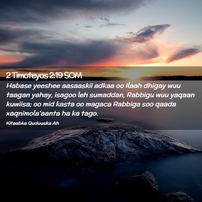 Picture 02 - 2 Timoteyos 2:19 SOM - Habase yeeshee aasaaskii adkaa oo Ilaah dhigay - Bible Verse Picture