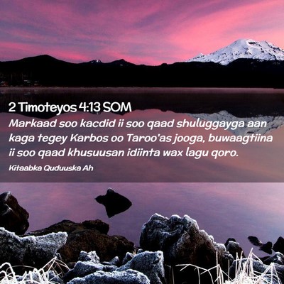 Picture 02 - 2 Timoteyos 4:13 SOM - Markaad soo kacdid ii soo qaad shuluggayga aan - Bible Verse Picture