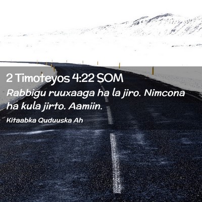 Picture 02 - 2 Timoteyos 4:22 SOM - Rabbigu ruuxaaga ha la jiro. Nimcona ha kula - Bible Verse Picture