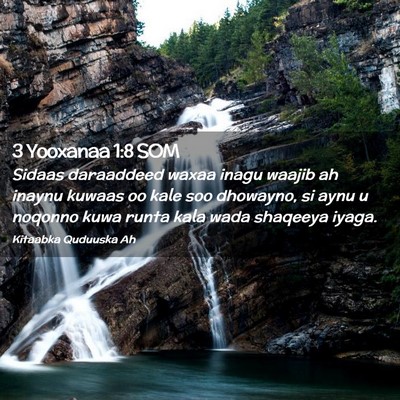 Picture 02 - 3 Yooxanaa 1:8 SOM - Sidaas daraaddeed waxaa inagu waajib ah inaynu - Bible Verse Picture