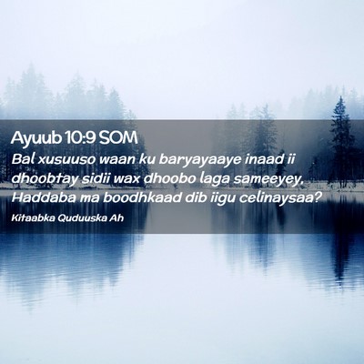 Picture 02 - Ayuub 10:9 SOM - Bal xusuuso waan ku baryayaaye inaad ii dhoobtay - Bible Verse Picture