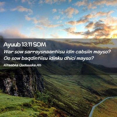 Picture 02 - Ayuub 13:11 SOM - War sow sarraysnaantiisu idin cabsiin mayso? Oo - Bible Verse Picture