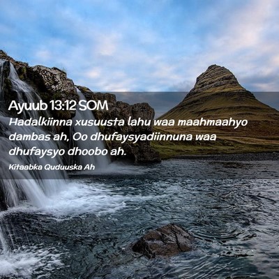 Picture 02 - Ayuub 13:12 SOM - Hadalkiinna xusuusta lahu waa maahmaahyo dambas - Bible Verse Picture