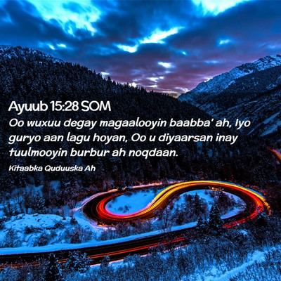 Picture 02 - Ayuub 15:28 SOM - Oo wuxuu degay magaalooyin baabba' ah, Iyo guryo - Bible Verse Picture