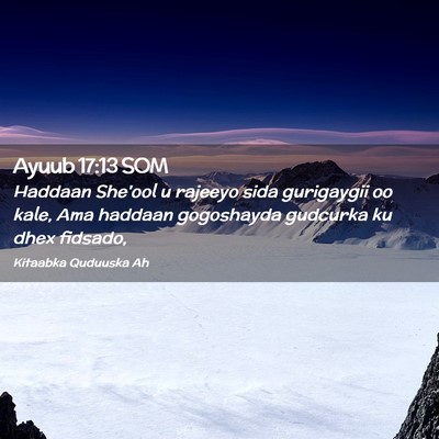 Picture 02 - Ayuub 17:13 SOM - Haddaan She'ool u rajeeyo sida gurigaygii oo - Bible Verse Picture