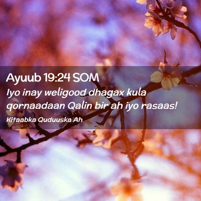 Picture 02 - Ayuub 19:24 SOM - Iyo inay weligood dhagax kula qornaadaan Qalin - Bible Verse Picture