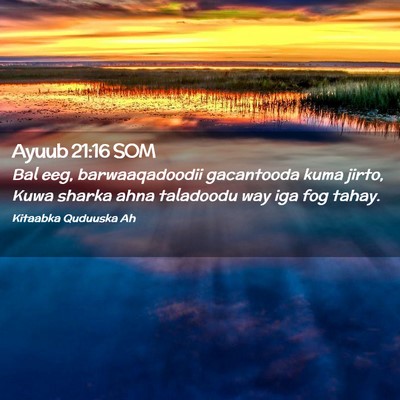 Picture 02 - Ayuub 21:16 SOM - Bal eeg, barwaaqadoodii gacantooda kuma jirto, - Bible Verse Picture