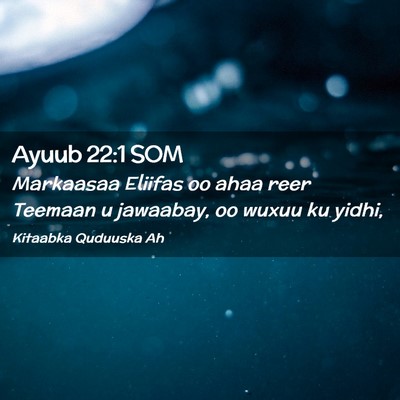 Picture 02 - Ayuub 22:1 SOM - Markaasaa Eliifas oo ahaa reer Teemaan u - Bible Verse Picture