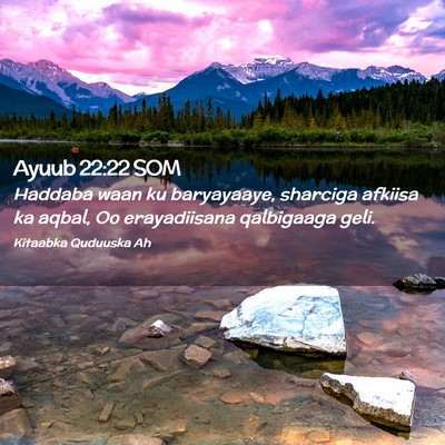 Picture 02 - Ayuub 22:22 SOM - Haddaba waan ku baryayaaye, sharciga afkiisa ka - Bible Verse Picture