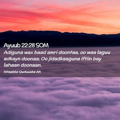Picture 02 - Ayuub 22:28 SOM - Adiguna wax baad amri doontaa, oo waa laguu - Bible Verse Picture