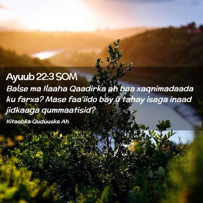 Picture 02 - Ayuub 22:3 SOM - Balse ma Ilaaha Qaadirka ah baa xaqnimadaada ku - Bible Verse Picture