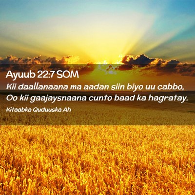 Picture 02 - Ayuub 22:7 SOM - Kii daallanaana ma aadan siin biyo uu cabbo, Oo - Bible Verse Picture