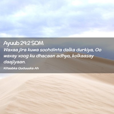 Picture 02 - Ayuub 24:2 SOM - Waxaa jira kuwa soohdinta dalka durkiya, Oo waxay - Bible Verse Picture