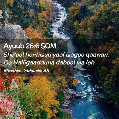 Picture 02 - Ayuub 26:6 SOM - She'ool hortiisuu yaal isagoo qaawan, Oo - Bible Verse Picture