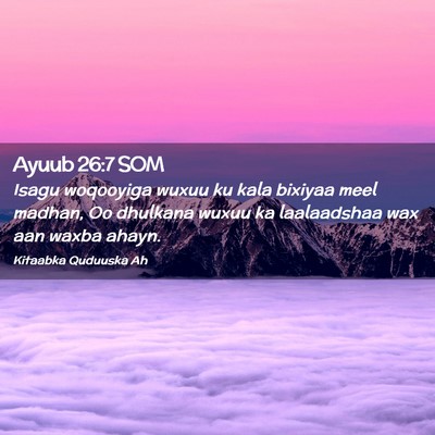 Picture 02 - Ayuub 26:7 SOM - Isagu woqooyiga wuxuu ku kala bixiyaa meel - Bible Verse Picture