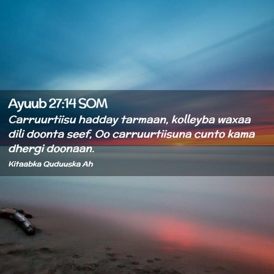 Picture 02 - Ayuub 27:14 SOM - Carruurtiisu hadday tarmaan, kolleyba waxaa dili - Bible Verse Picture