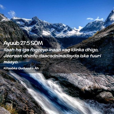 Picture 02 - Ayuub 27:5 SOM - Ilaah ha iga fogeeyo inaan xaq idinka dhigo, - Bible Verse Picture