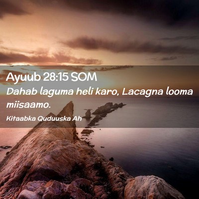Picture 02 - Ayuub 28:15 SOM - Dahab laguma heli karo, Lacagna looma - Bible Verse Picture