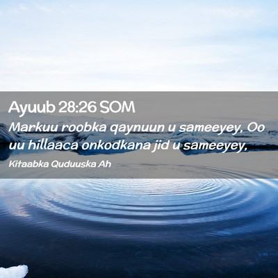 Picture 02 - Ayuub 28:26 SOM - Markuu roobka qaynuun u sameeyey, Oo uu hillaaca - Bible Verse Picture