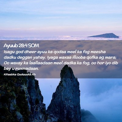Picture 02 - Ayuub 28:4 SOM - Isagu god dheer ayuu ka qodaa meel ka fog meesha - Bible Verse Picture