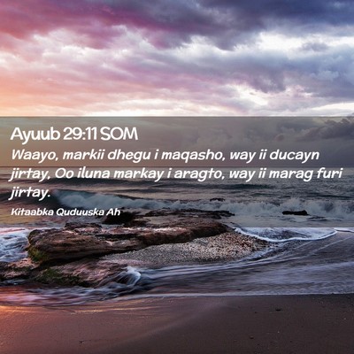 Picture 02 - Ayuub 29:11 SOM - Waayo, markii dhegu i maqasho, way ii ducayn - Bible Verse Picture