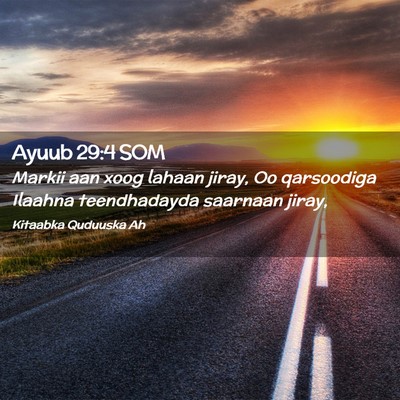 Picture 02 - Ayuub 29:4 SOM - Markii aan xoog lahaan jiray, Oo qarsoodiga - Bible Verse Picture